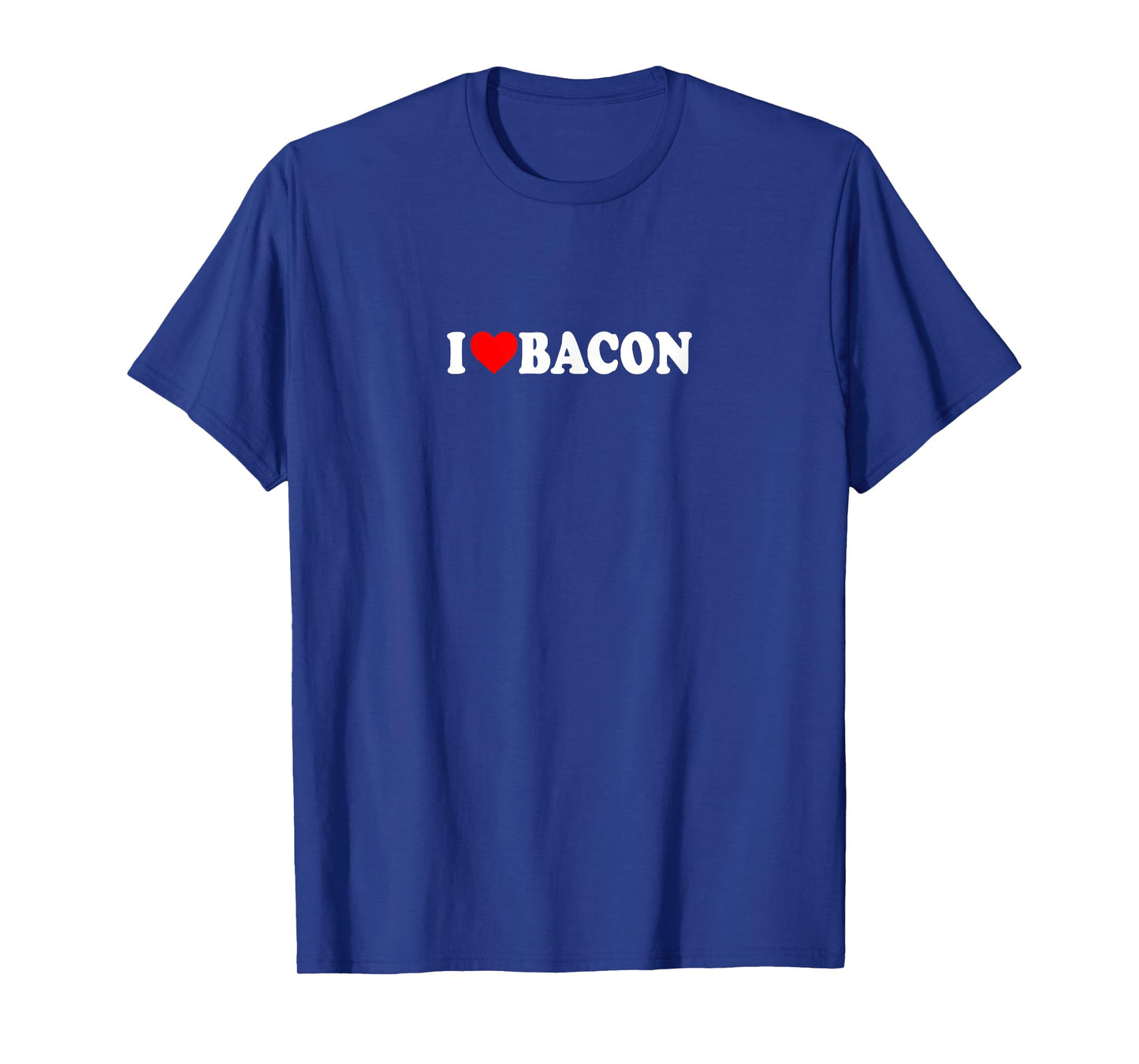 I Love Heart Bacon Funny Gag Gifts Parties T-Shirt