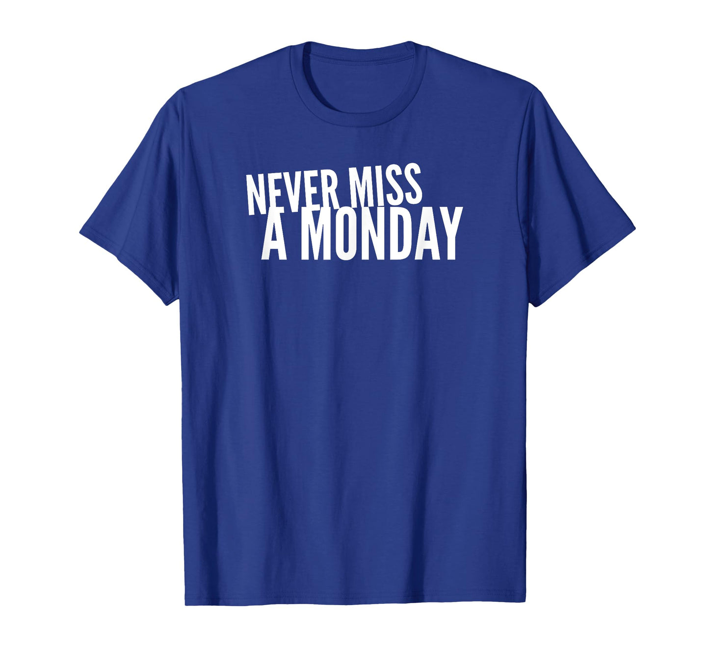 Never Miss A Monday Workout Clothes Gym Gear Friend Gift T-Shirt