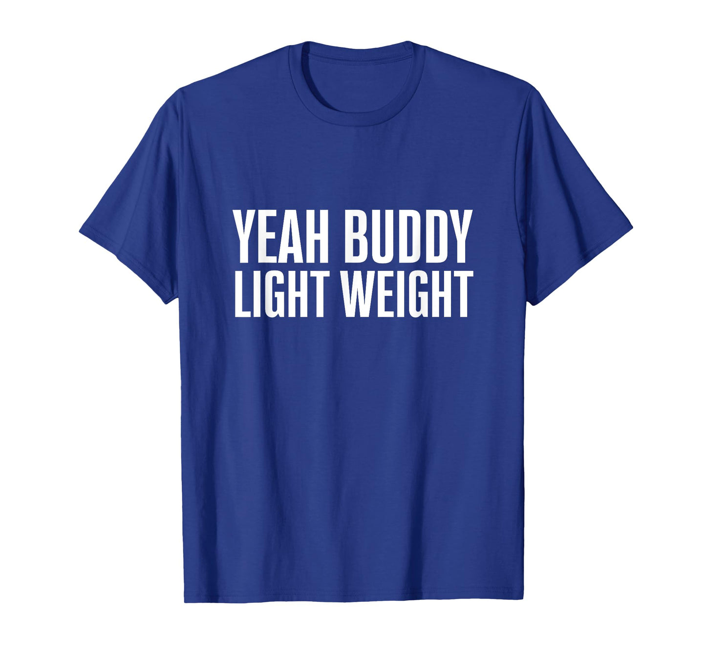 Yeah Buddy Light Weight Funny Gym Meme T-shirt T-Shirt