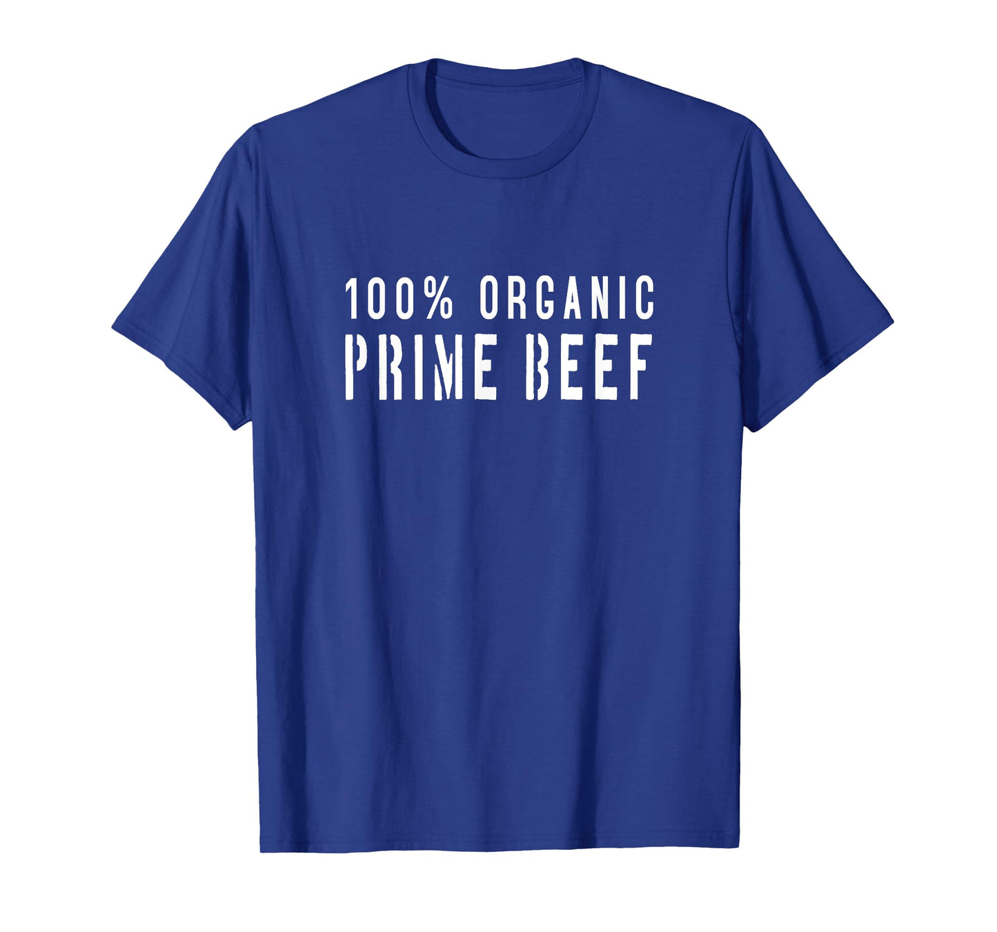 100% Organic Prime Beef Bodybuilding T Shirt
