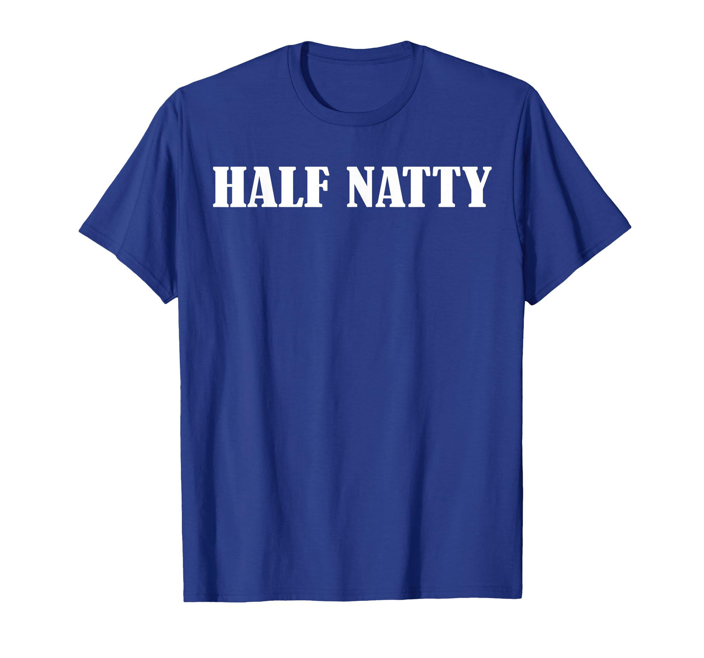 Half Natty T-Shirt | Funny Fitness Workout Gym Steroid Tee T-Shirt
