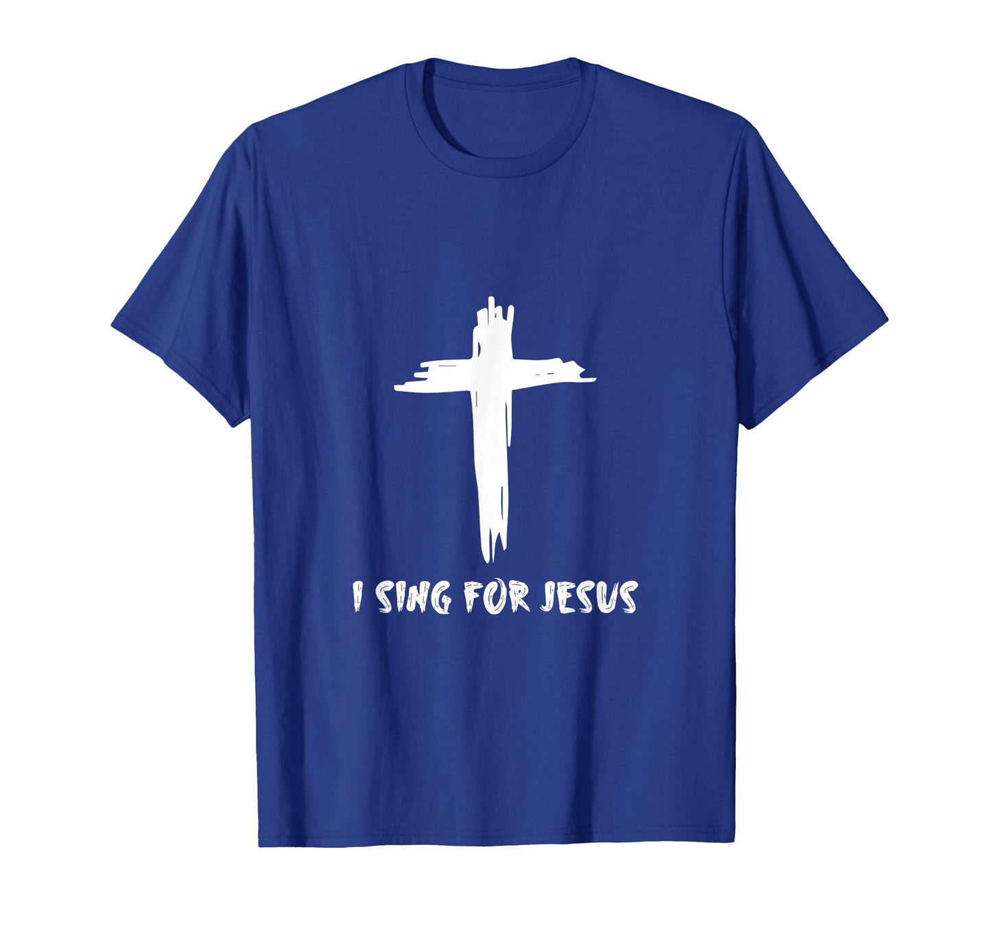 I Sing For Jesus -- T-Shirt
