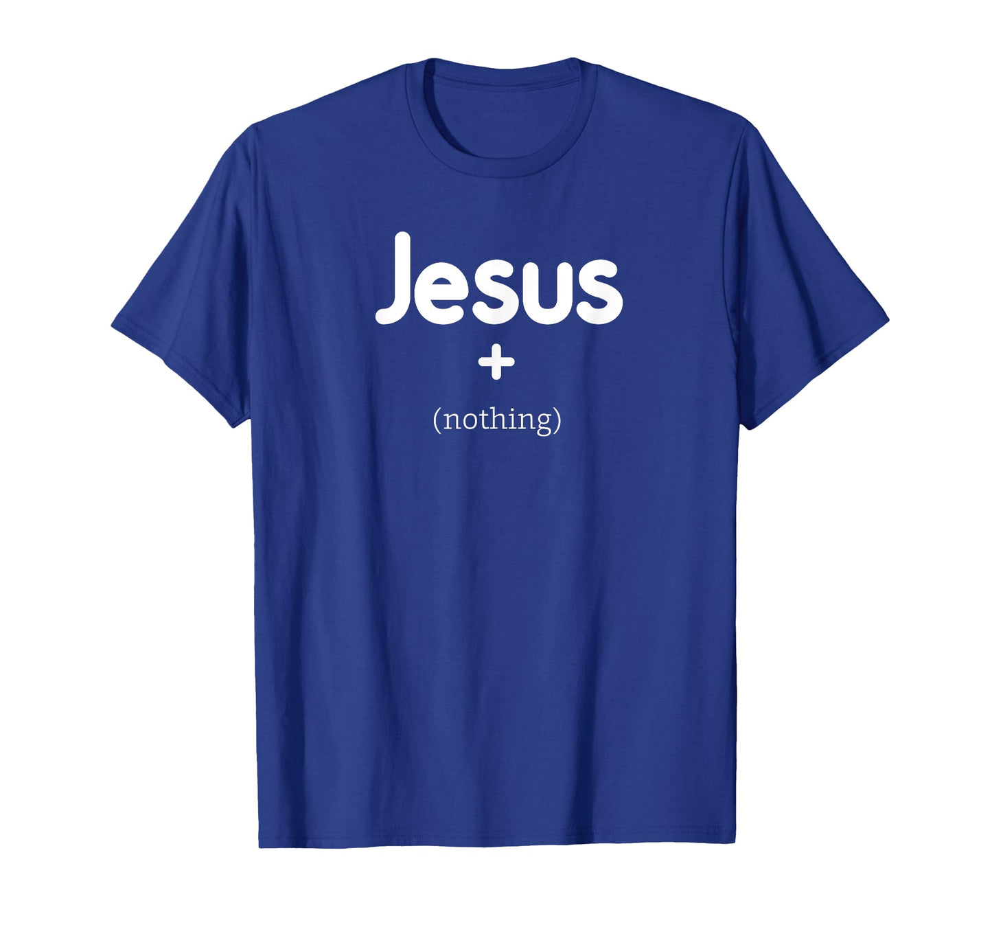 Jesus Plus Nothing T-Shirt