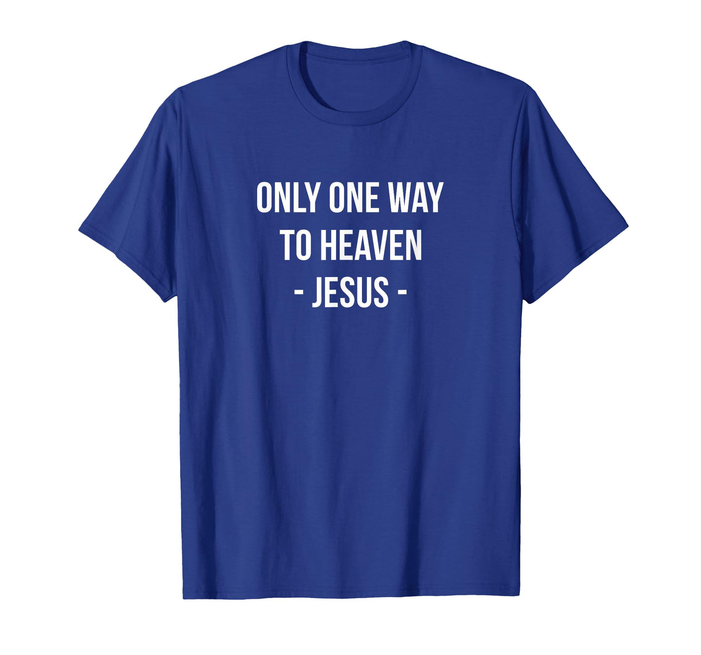 Only One Way To Heaven - Jesus - T-Shirt