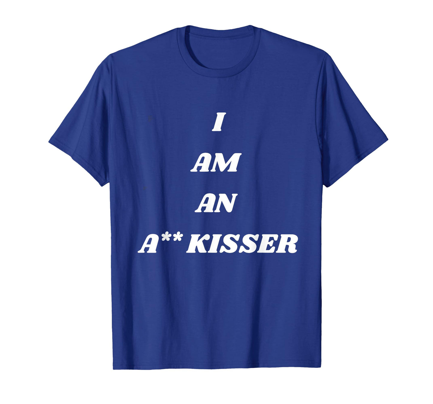 Ass Kisser Funny Shirt T-Shirt