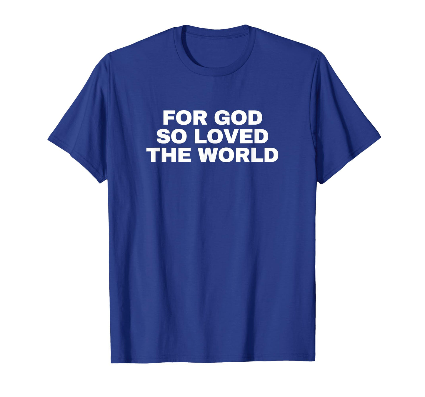 For God So Loved The World Bible Verse John 3:16 T-Shirt