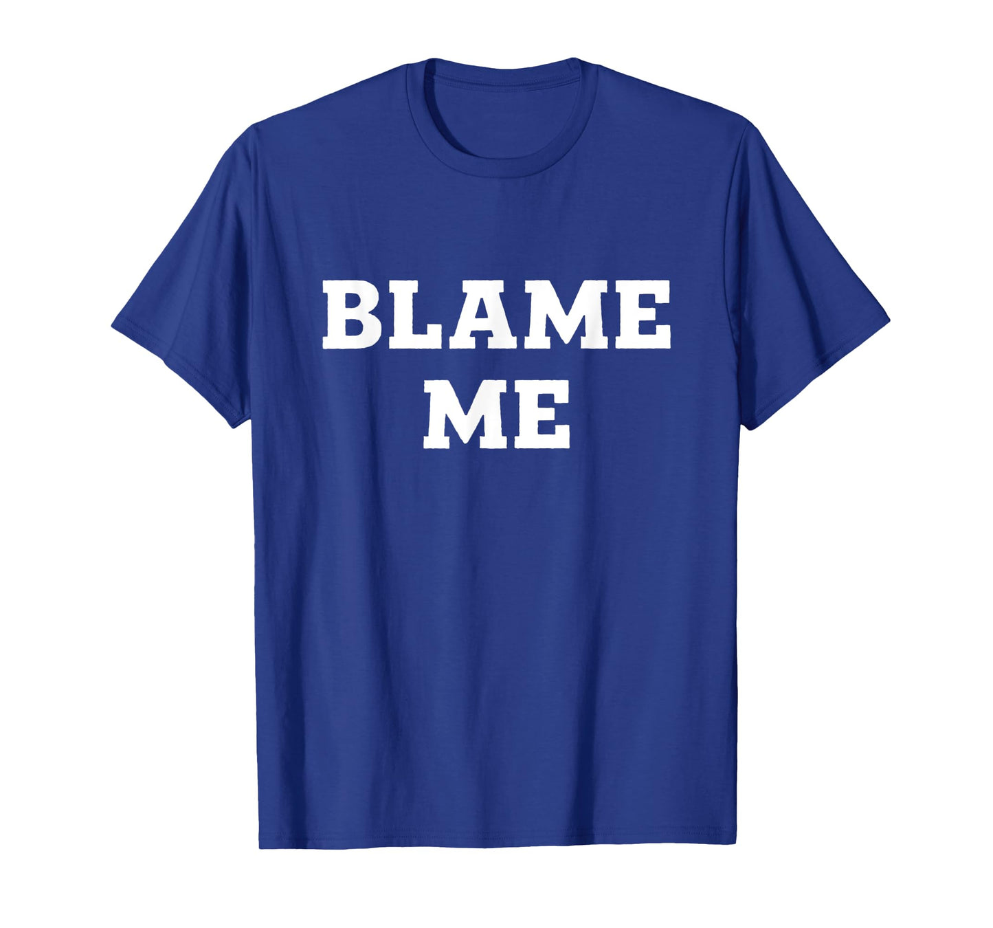 Blame Me T-Shirt