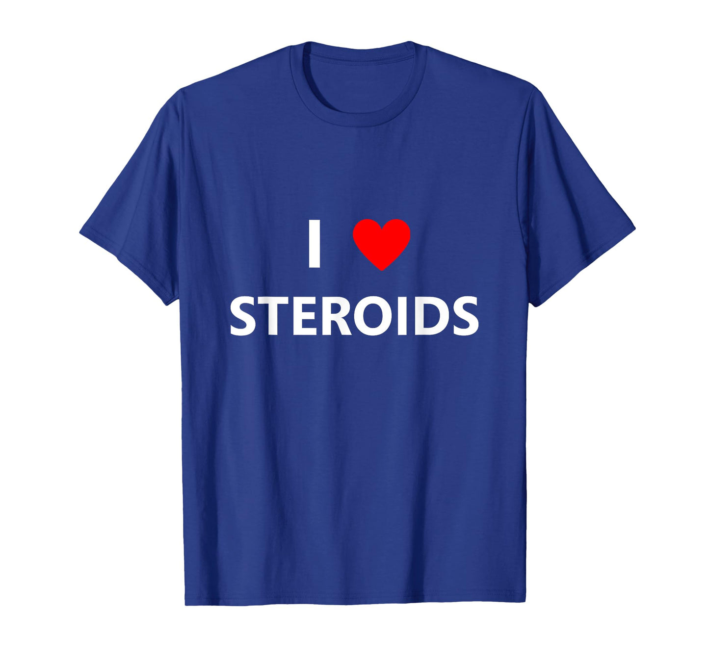 Funny I Heart Love Steroids Roids Gym Fitness Workout Gift T-Shirt