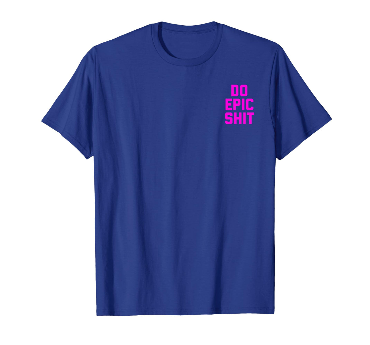 Do Epic Shit T-Shirt
