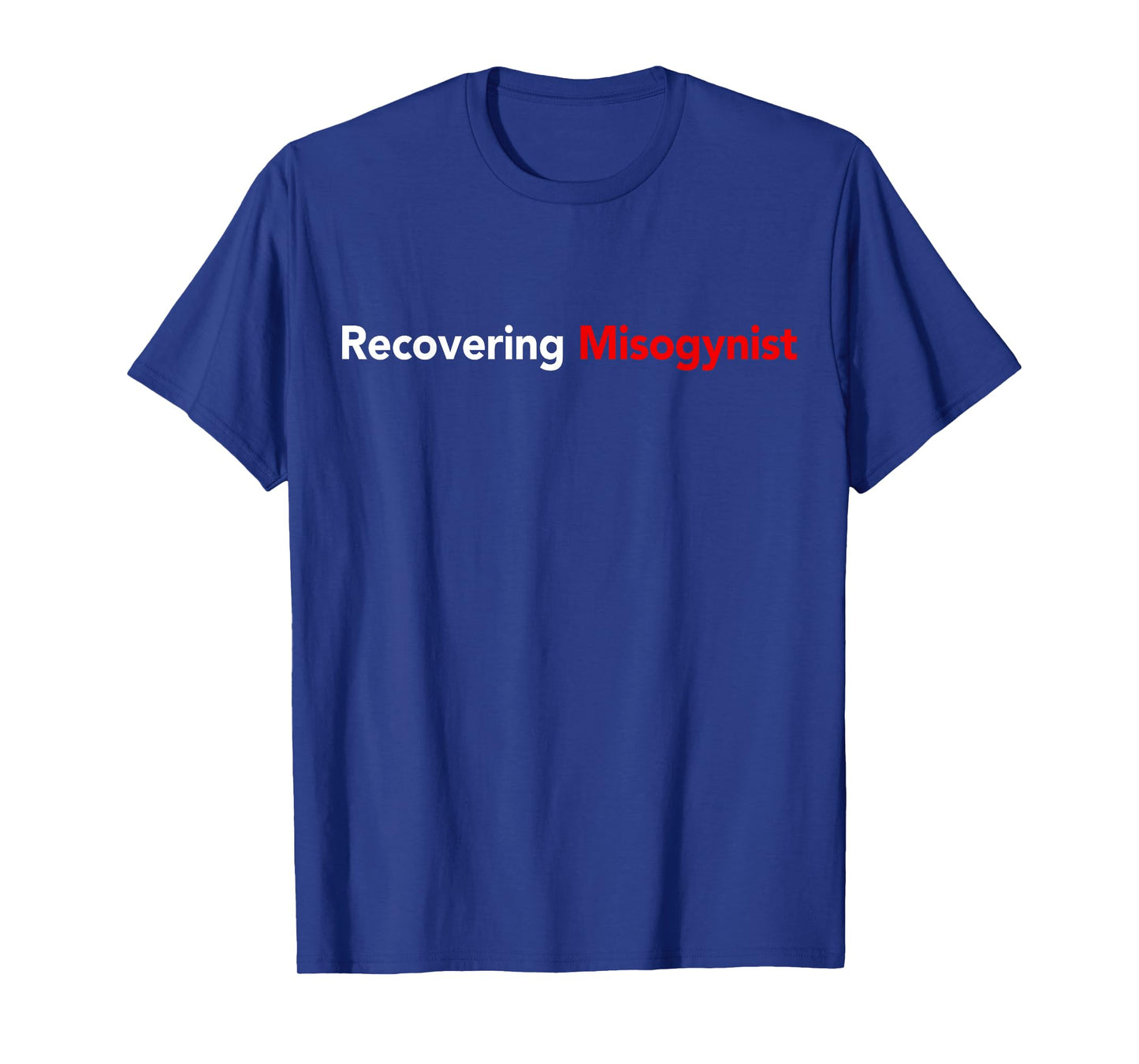 Recovering Misogynist T-Shirt