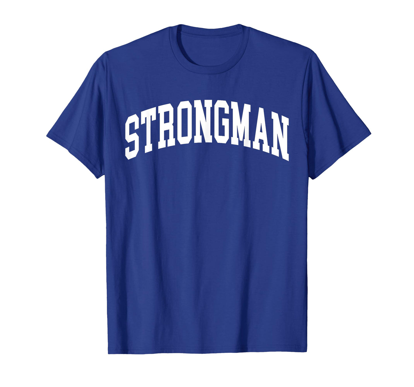 Strongman College Font Gym Work Out Training T-Shirt