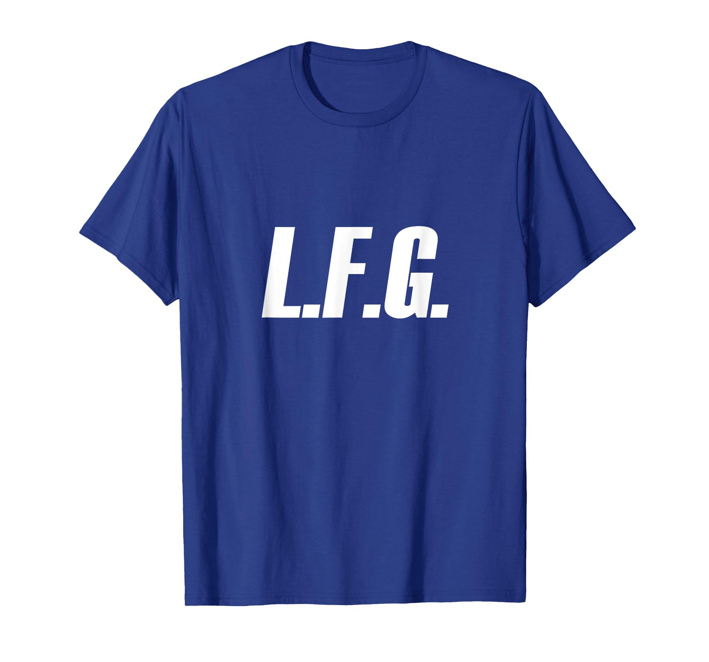 LFG because Let's Go!!! T-Shirt