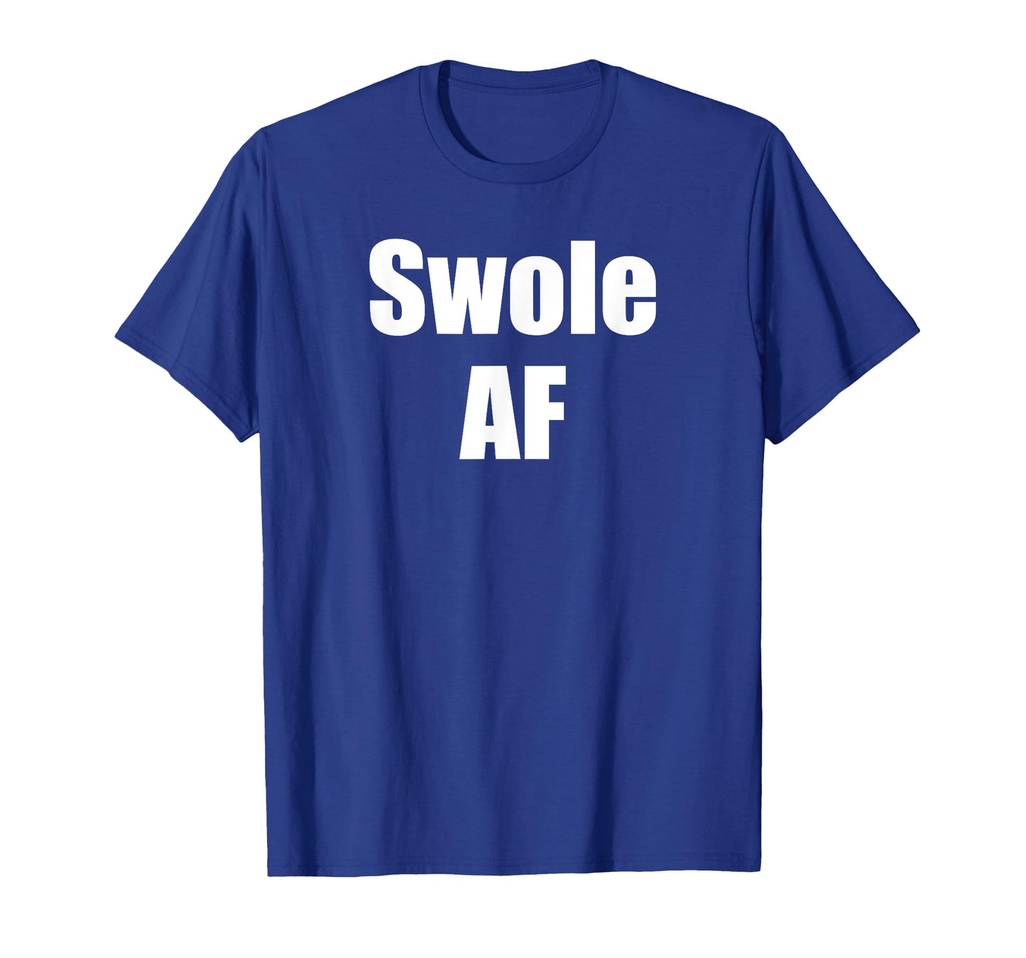 Swole AF For Weightlifter Weightlifting Bodybuilder Workout T-Shirt