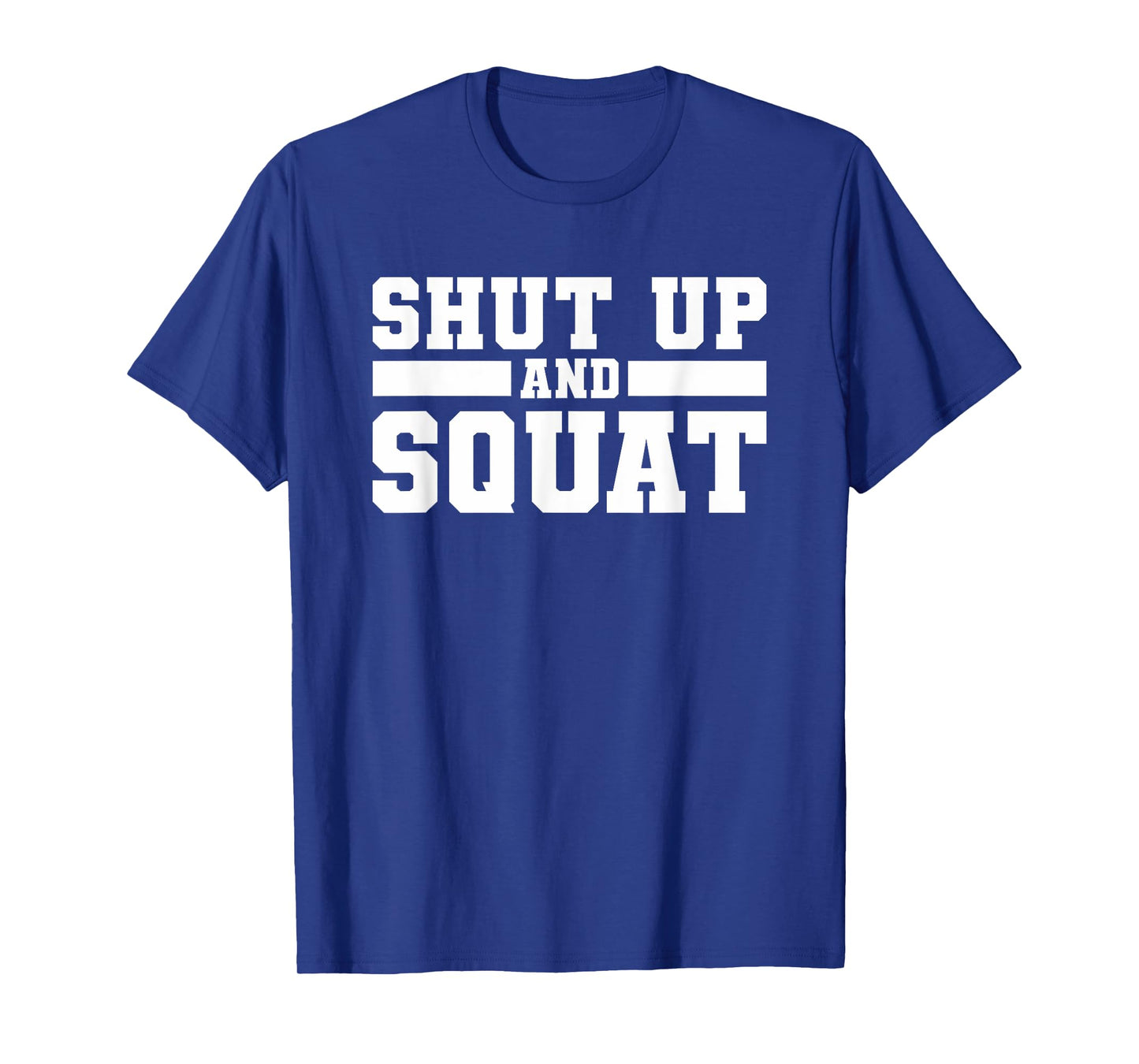 Shut Up And Squat Workout Fitness Deadlift T-Shirt