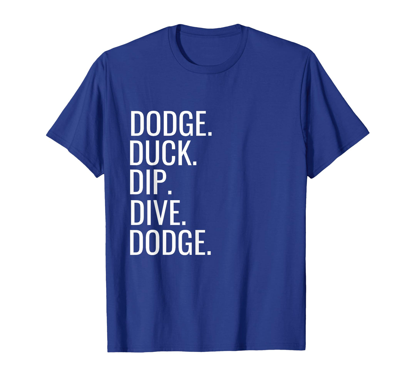 Dodge Duck Dip Dive Dodge Funny Dodgeball Humor T-Shirt