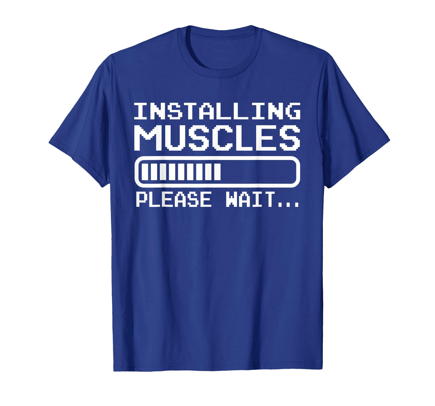 Installing Muscles Loading Please Wait Funny Body Builder T-Shirt