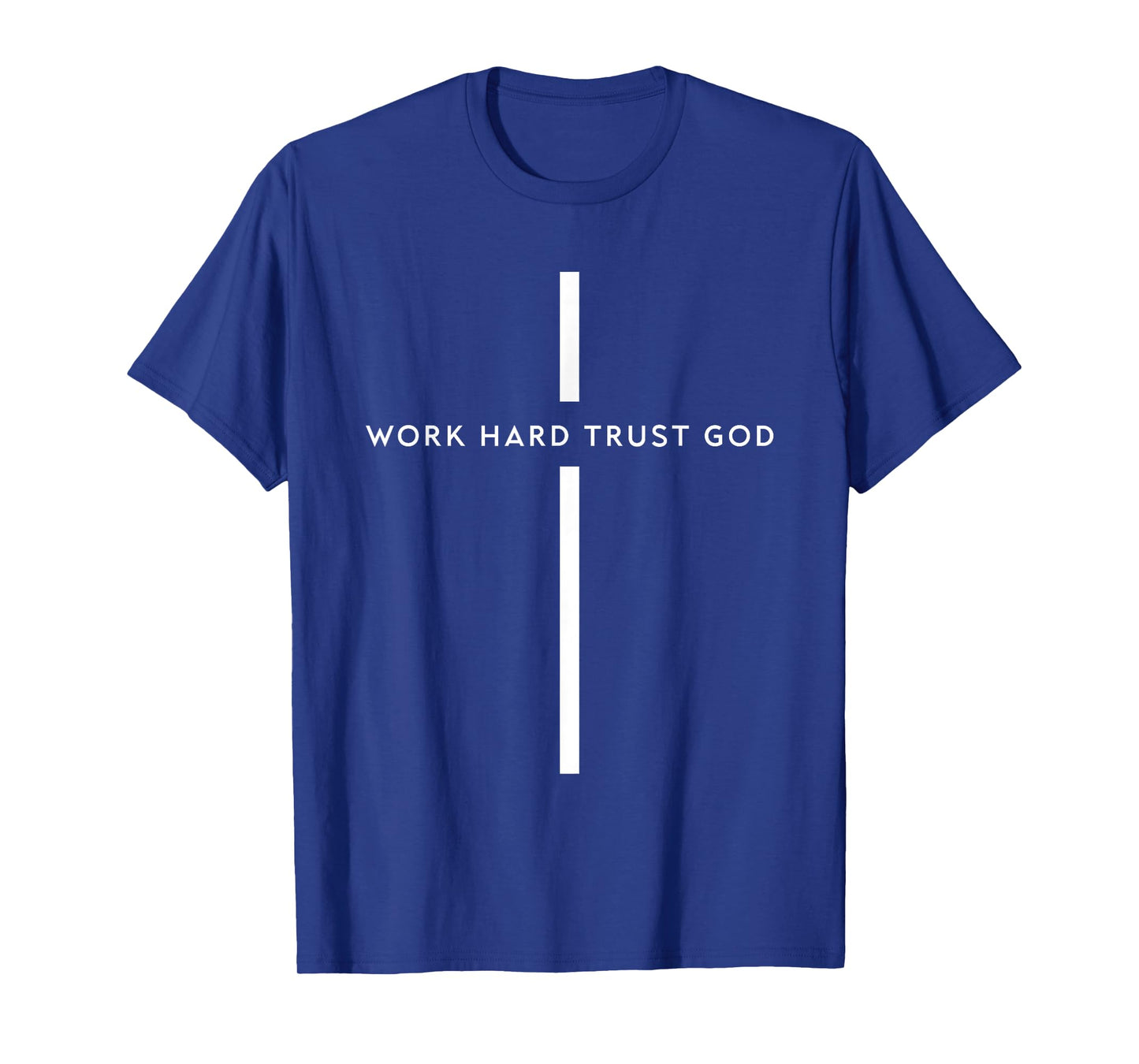 Work Hard Trust God Funny Christian Faith Bible T-Shirt