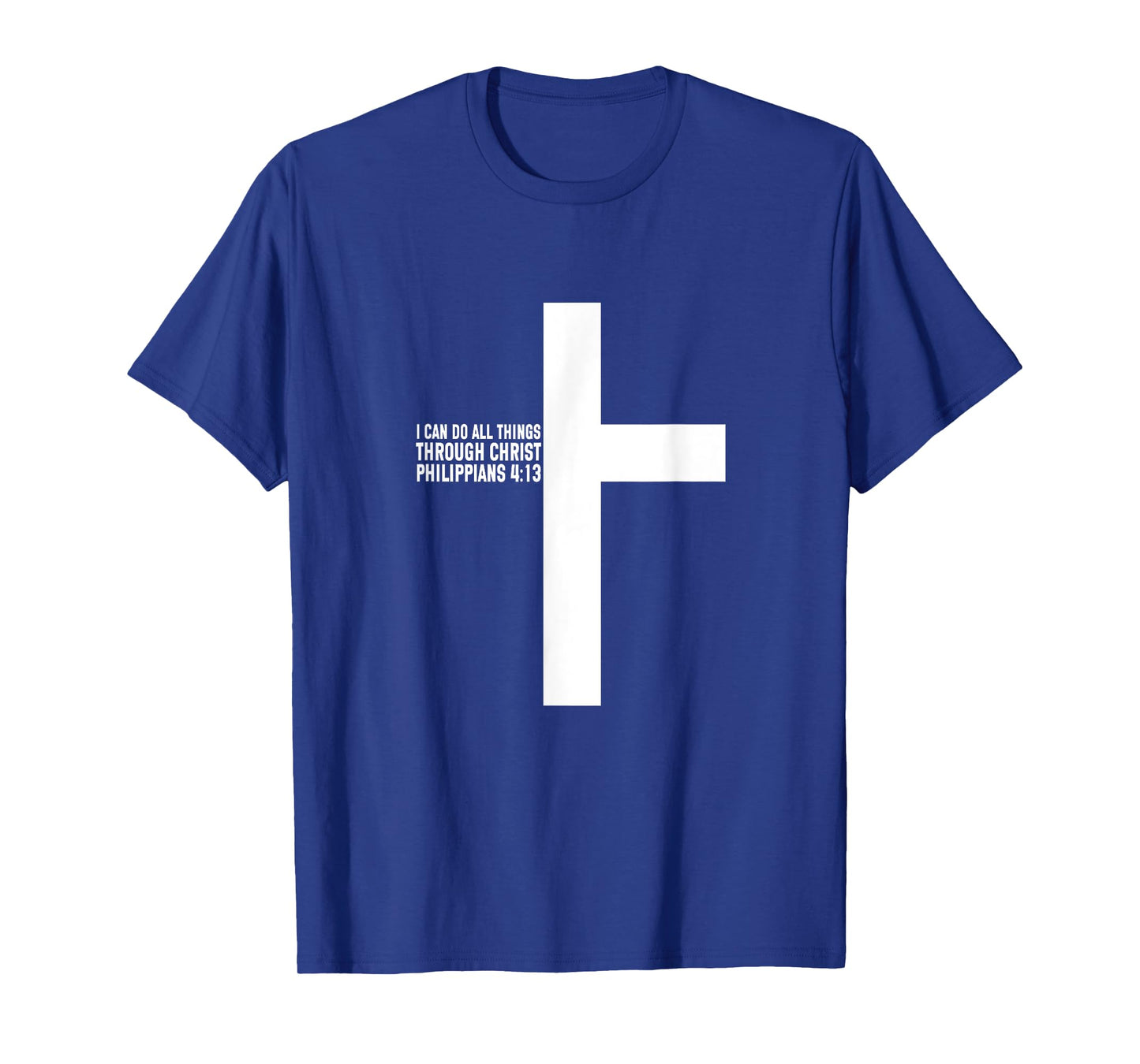 All Things Through Christ Philippians 4 13 Christian T-Shirt