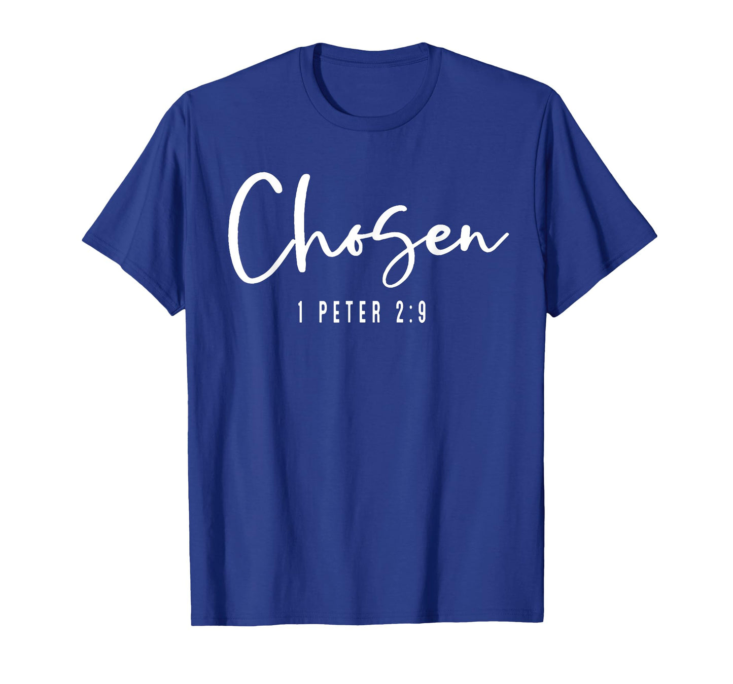 Chosen 1 Peter 2:9 Chosen Christian T-Shirt