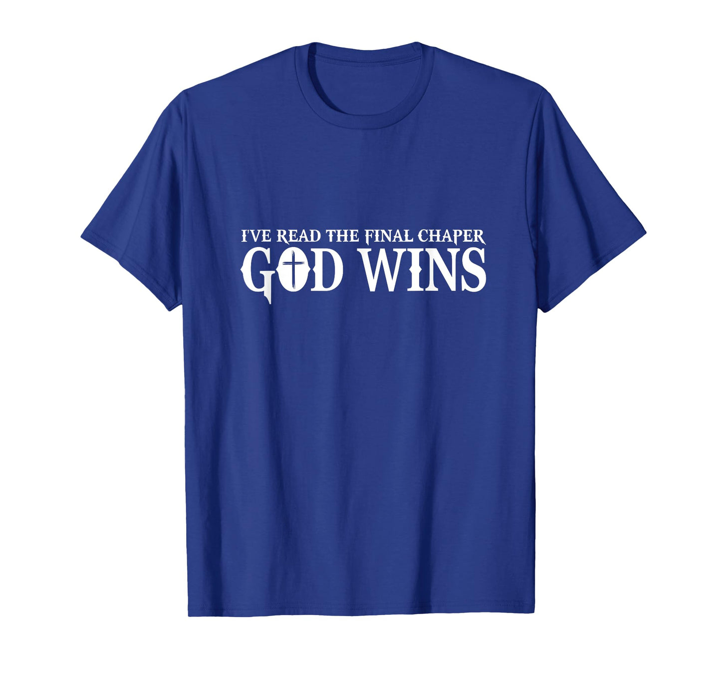 God Wins I Ve Read The Final Chapter Christian Faith Lover T-Shirt