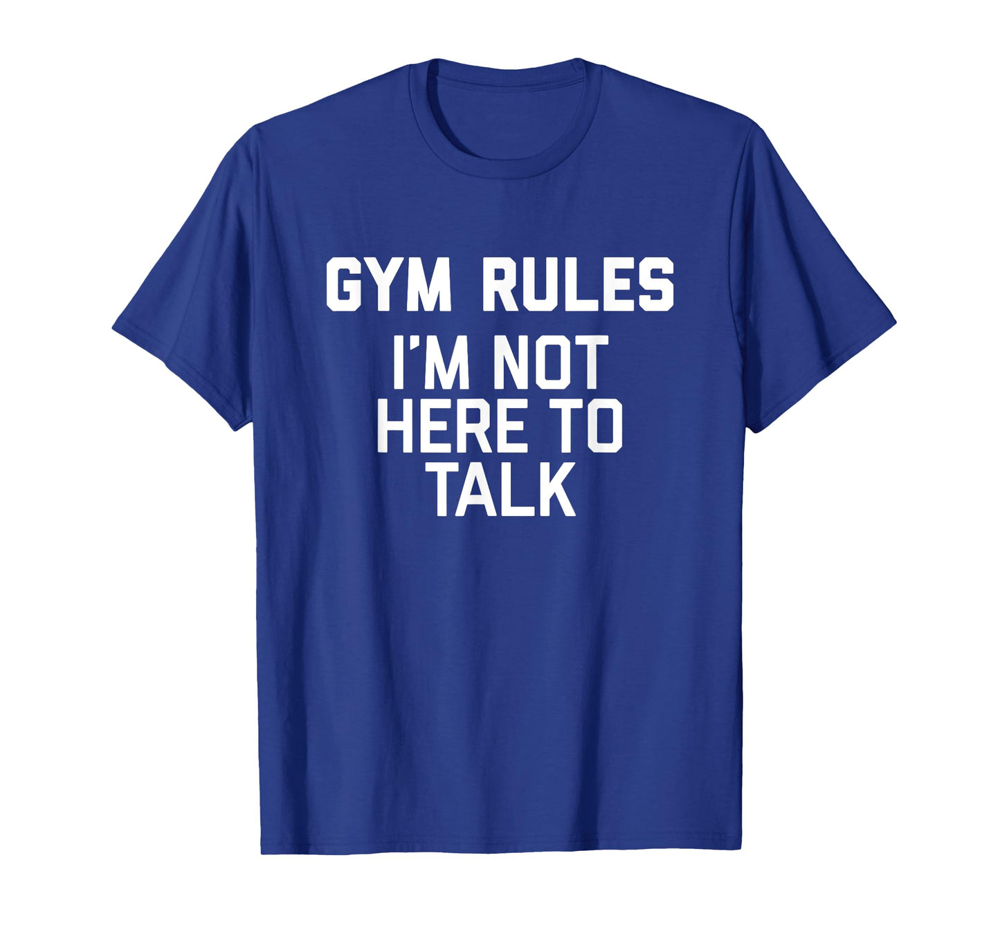 Gym Rules I'm Not Here To Talk T-Shirt for trainer gym work T-Shirt