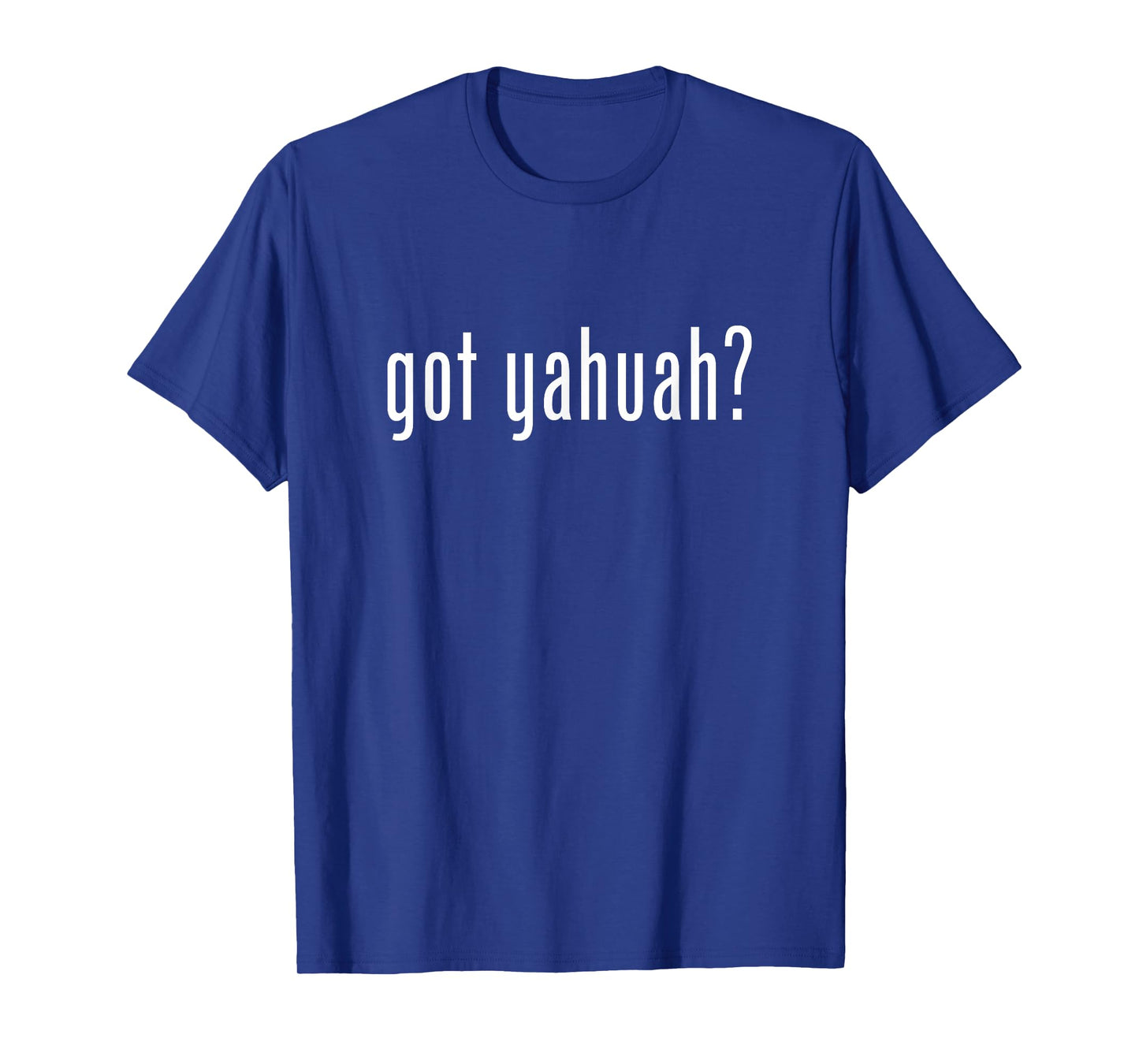 Got Yahuah T-Shirt