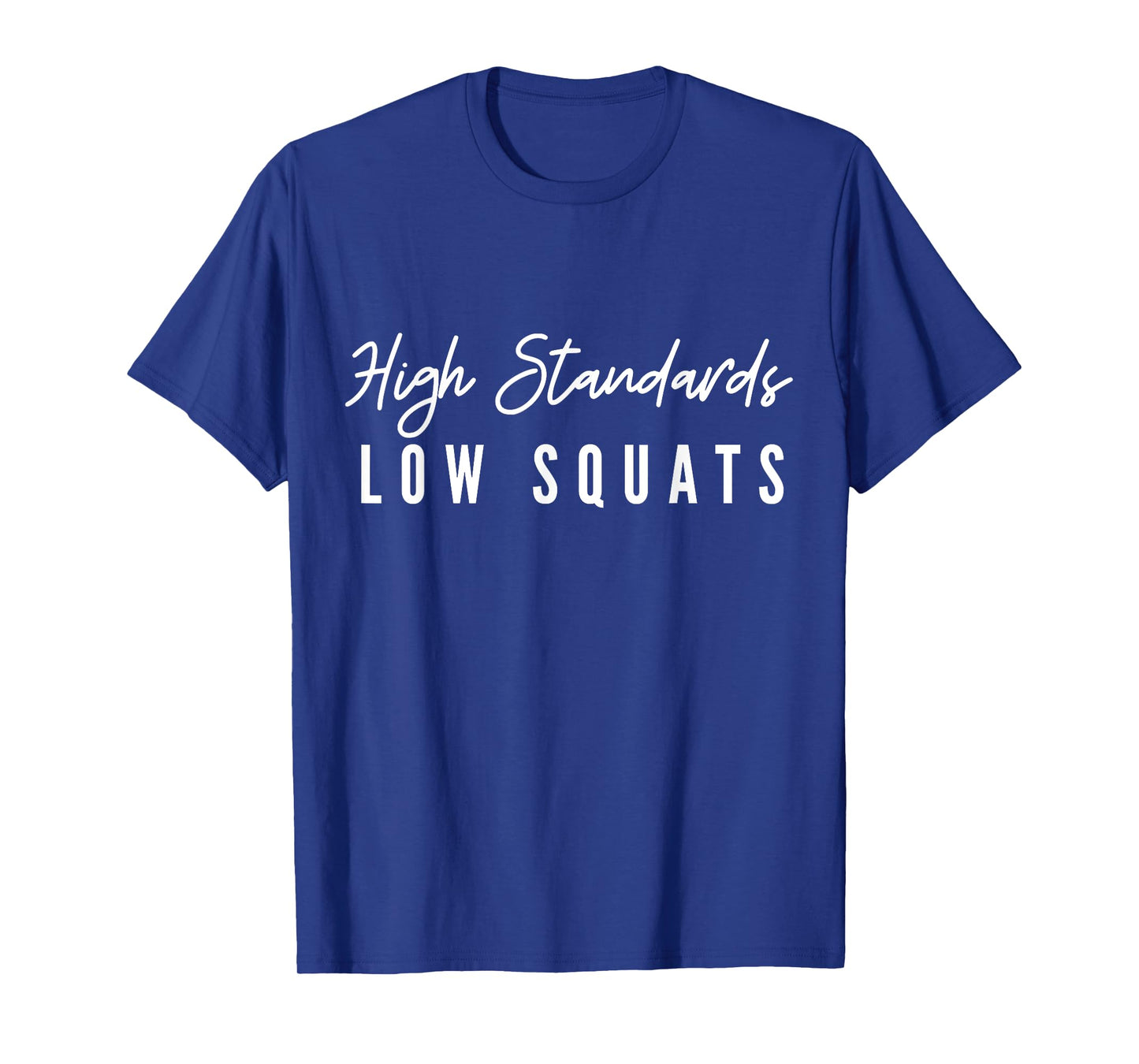 Low Squats High Standards T-Shirt