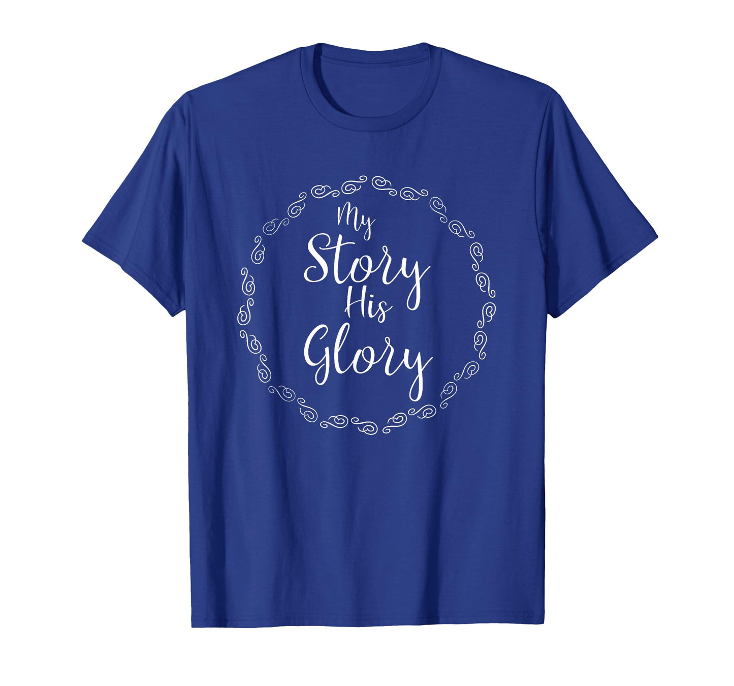 My Story His Glory Christian Sport Quote Worship Preachers T-Shirt