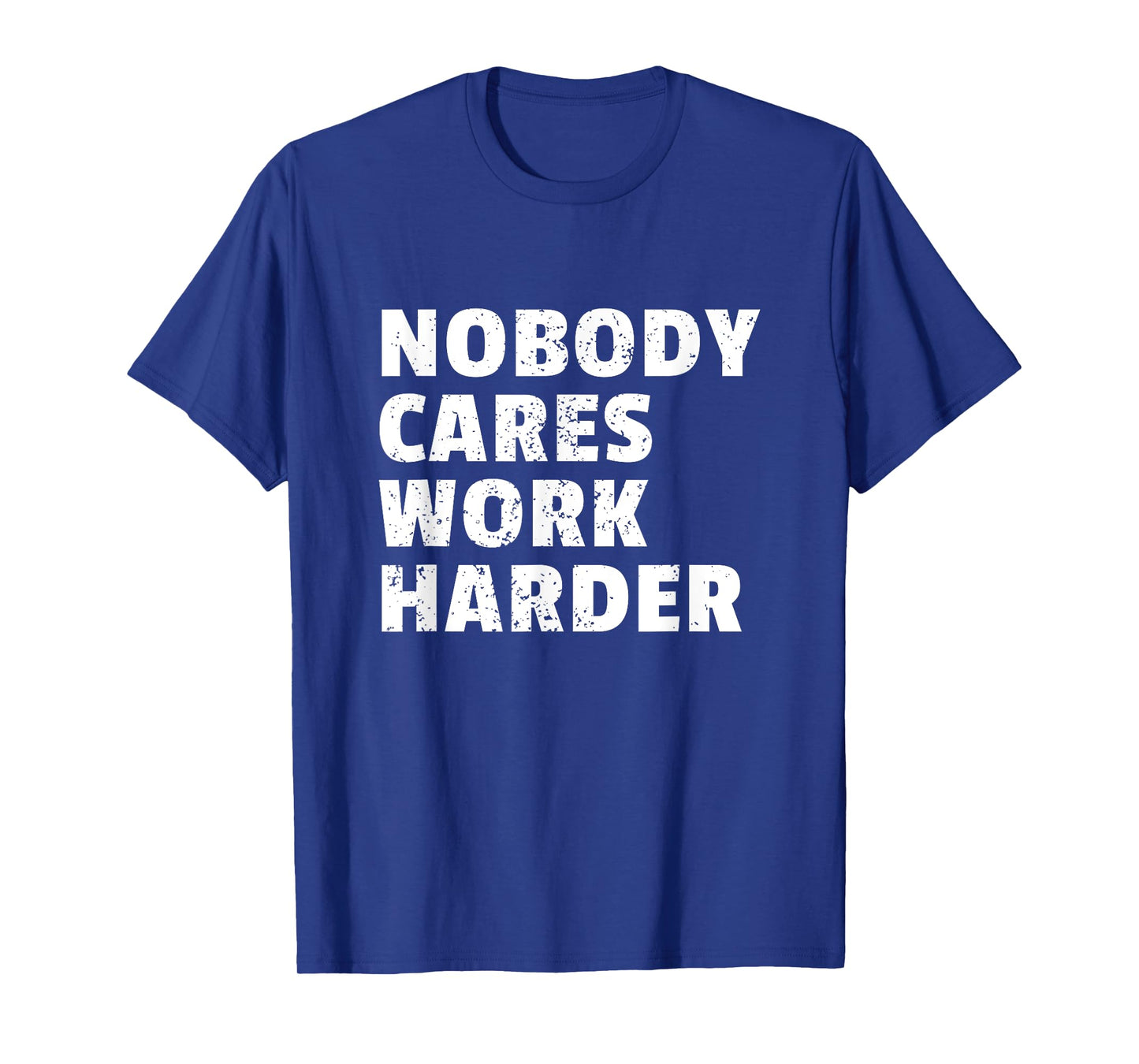 Nobody Cares Work Harder Gym Workout Motivation Bodybuilding T-Shirt