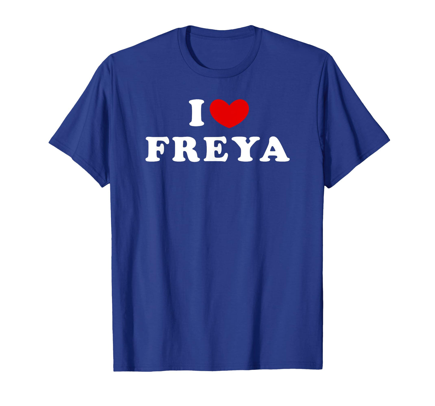 I Love Freya, I Heart Freya T-Shirt