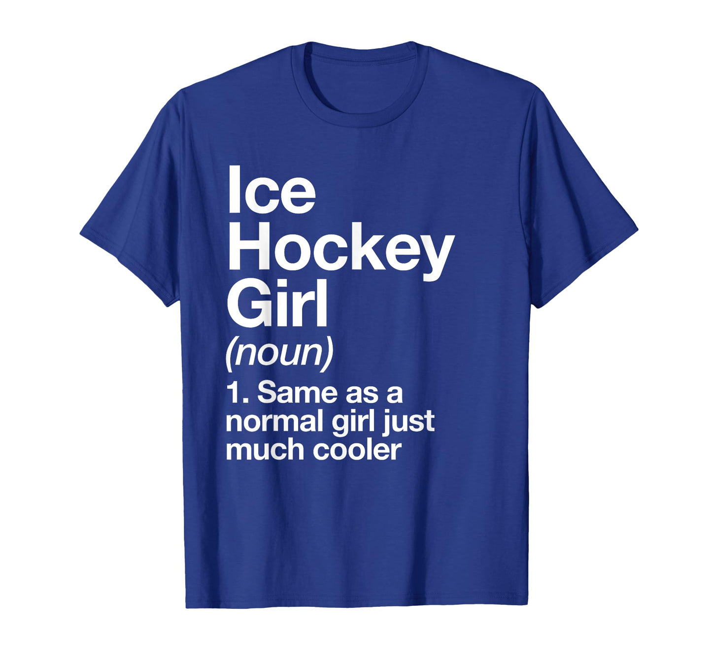 Ice Hockey Girl Definition Funny & Sassy Sports T-Shirt