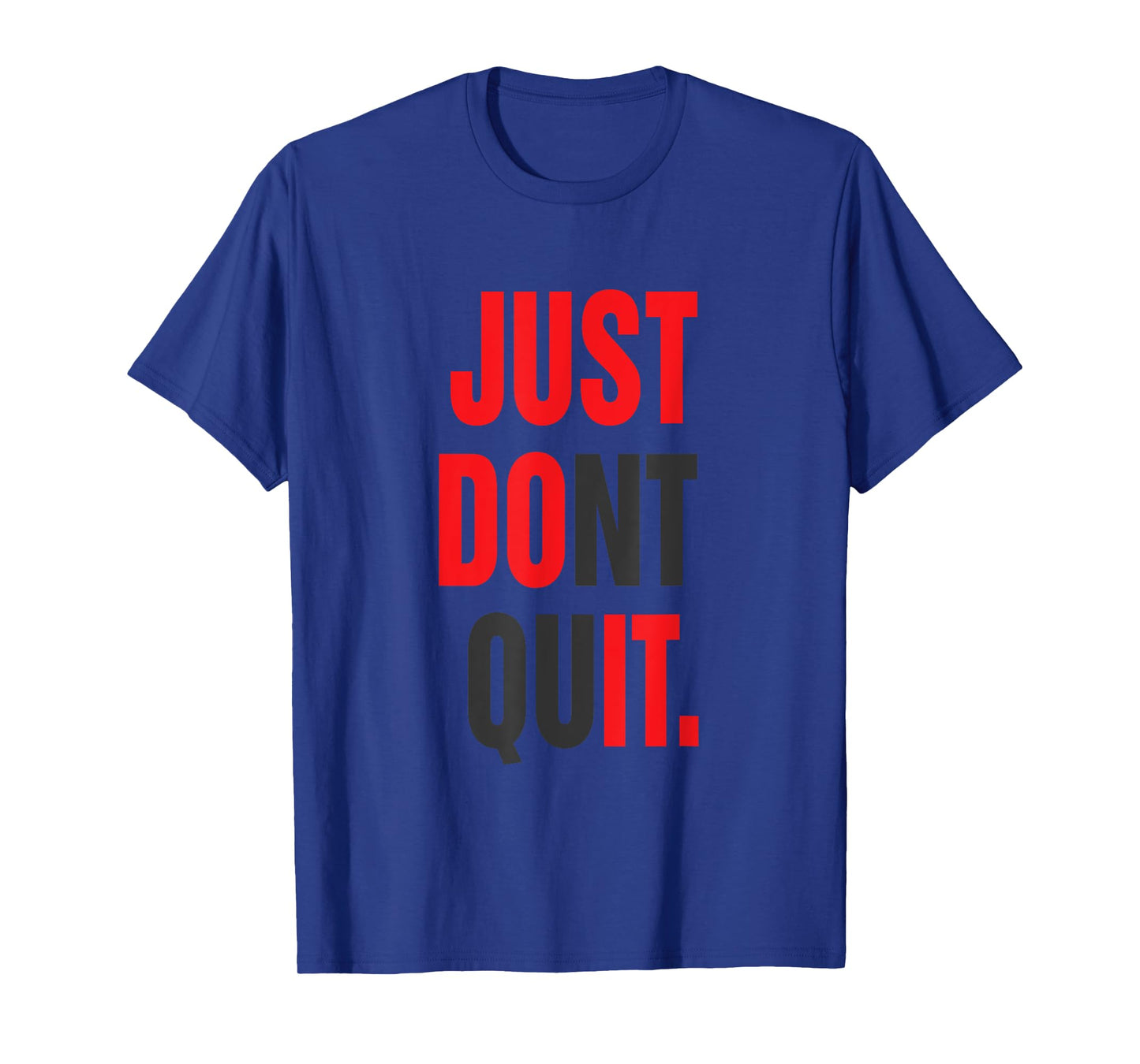 JUST DONT QUIT T-SHIRT Gym Fitness Motivation Tee T-Shirt