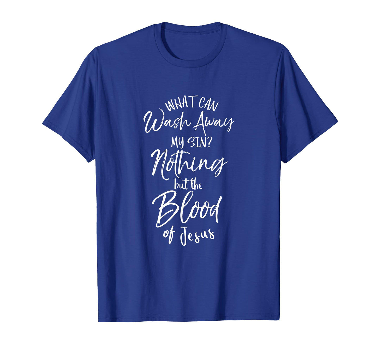Nothing But The Blood of Jesus Shirt Inspirational Christian T-Shirt