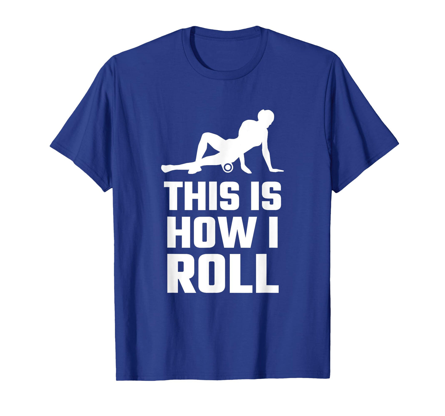Funny This Is How I Roll Foam Rolling Athlete Coach Saying T-Shirt