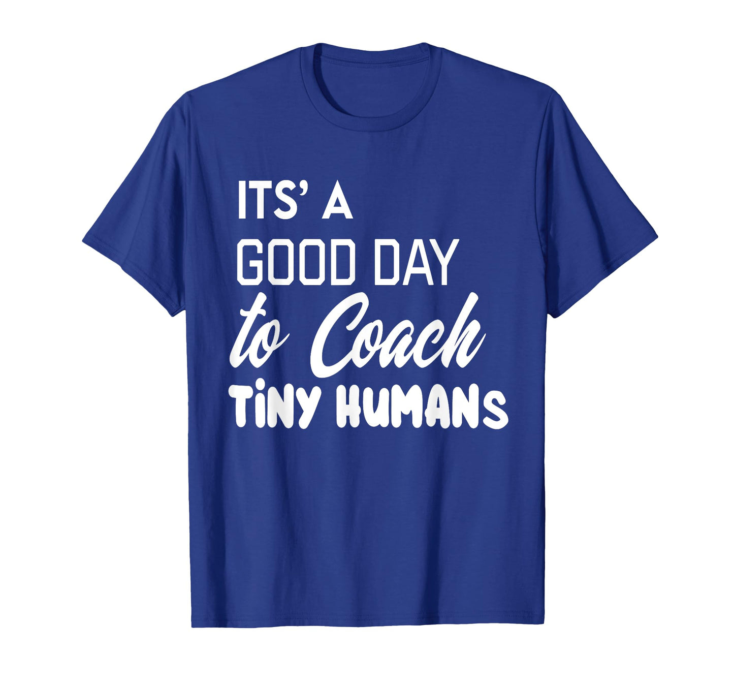 Its Good Day To Coach Tiny Humans Kids Coach Soccer PE T-Shirt