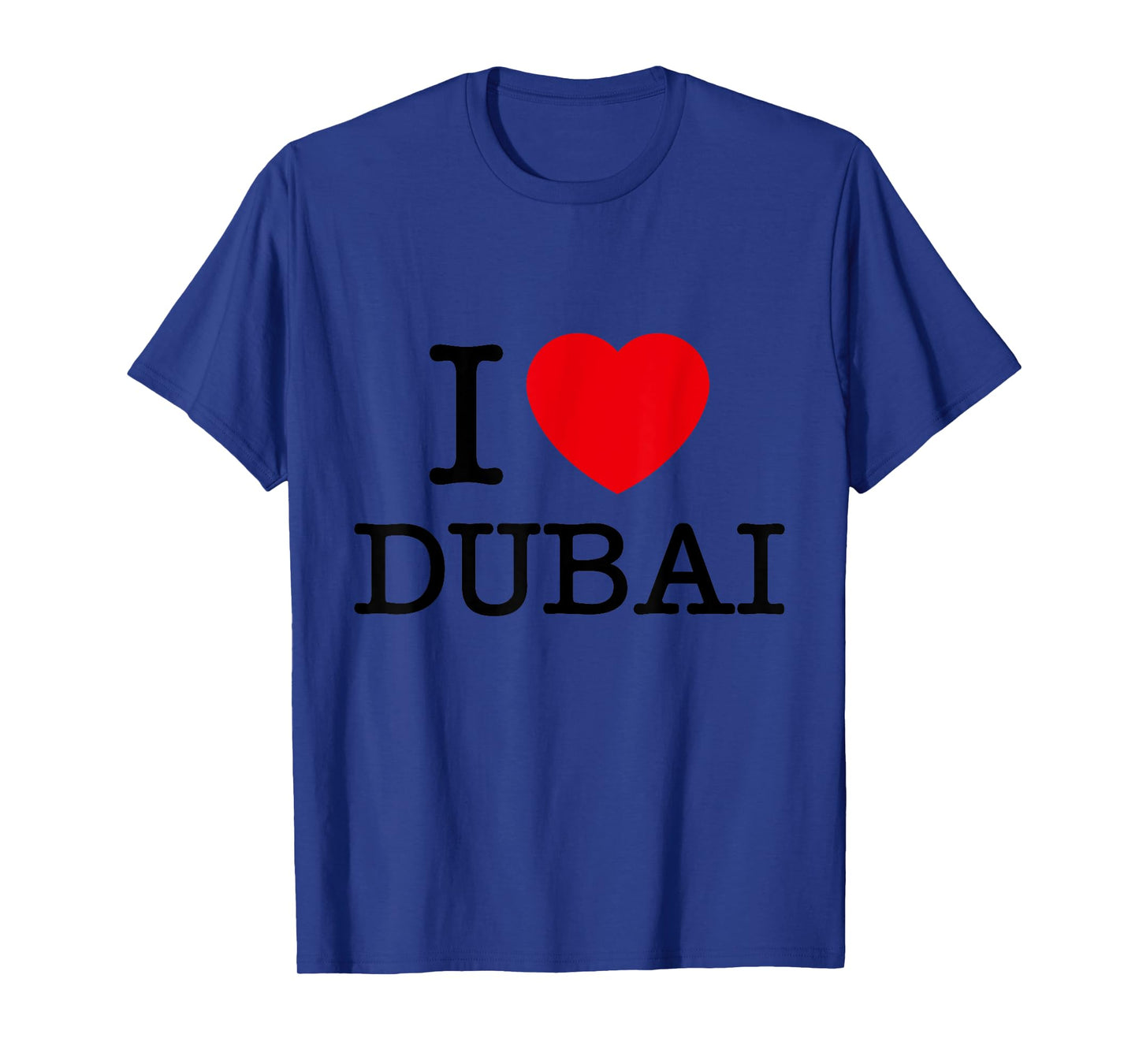 I Love Dubai Graphic Tees - Novelty T-Shirts & Cool Designs T-Shirt