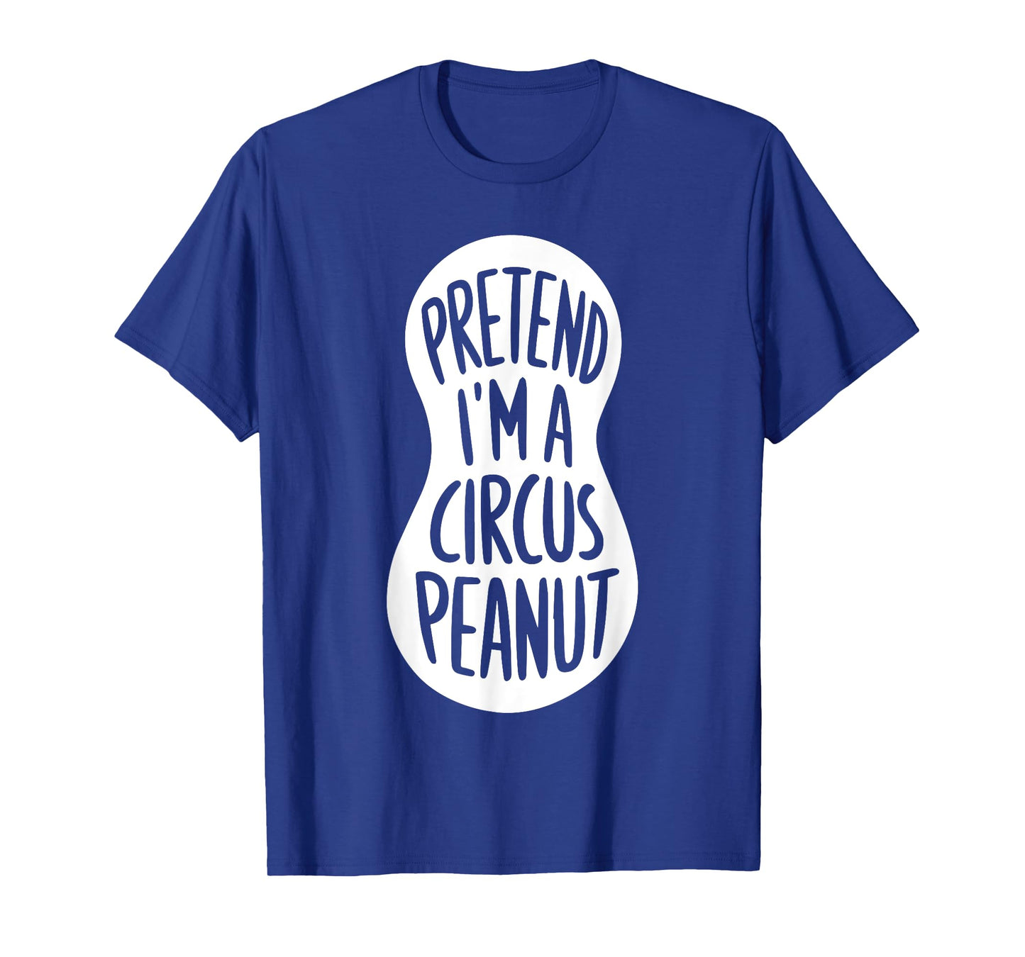 Easy Adult Halloween Costumes Pretend I'm A Circus Peanut T-Shirt