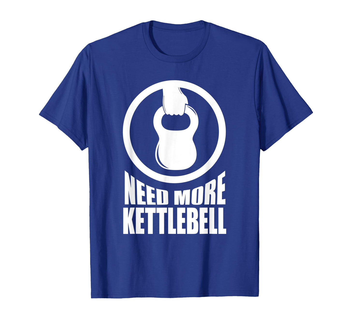 Need More Kettlebell | Grab Life By The Bells Gym workout T-Shirt