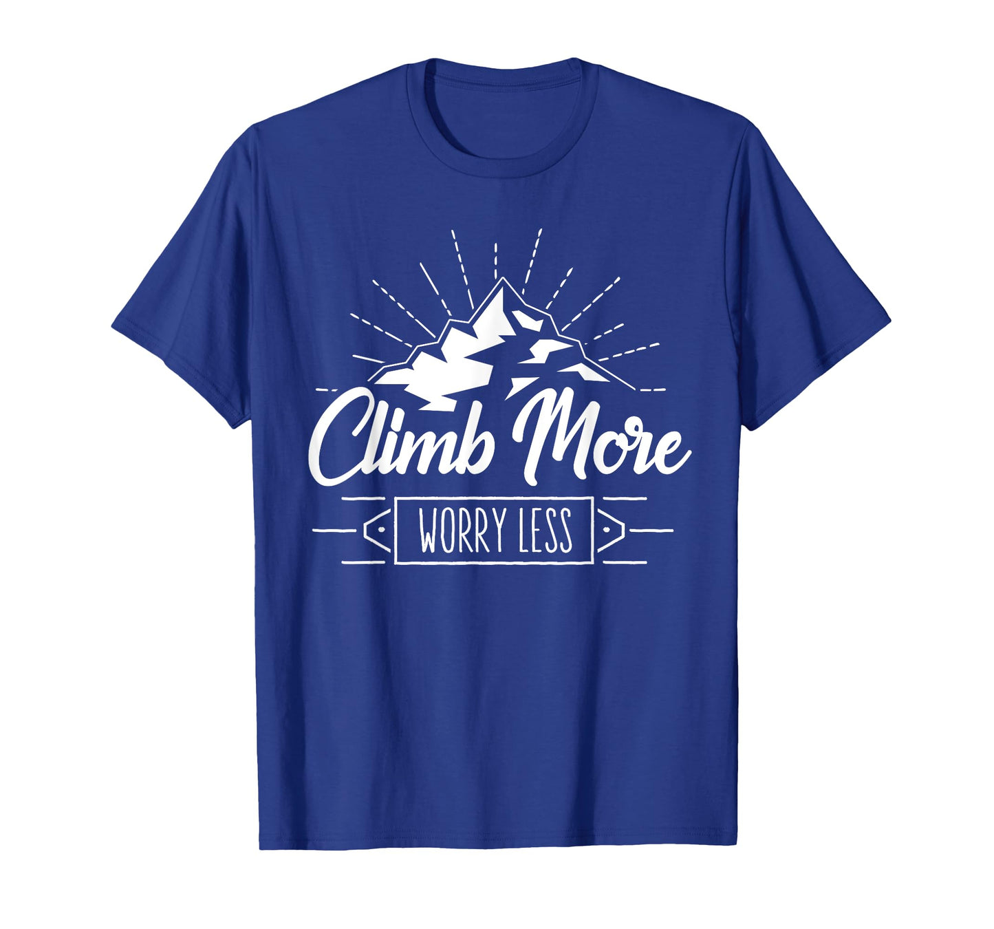 Rock Climbing Mountain Climber Nature I Climb More T-Shirt