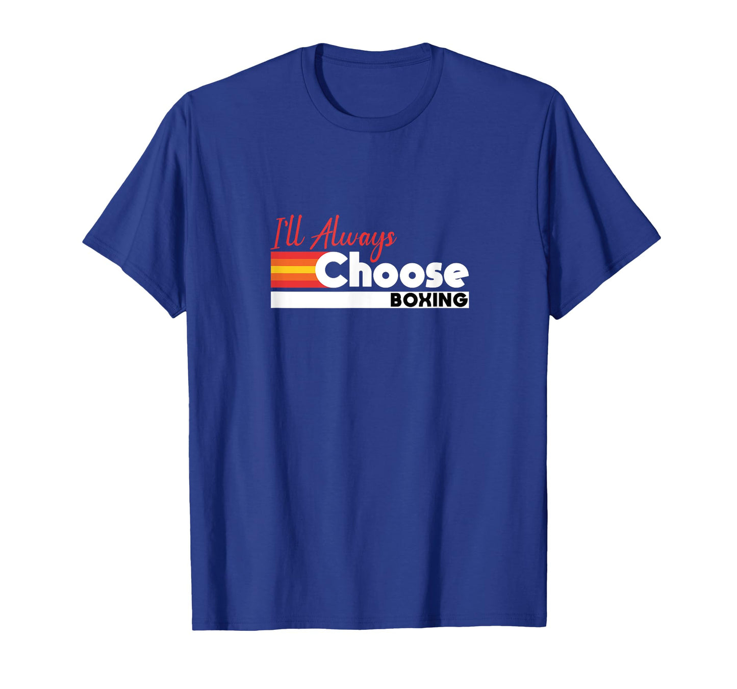 I'll Always Choose Boxing Pride Slogan T-Shirt