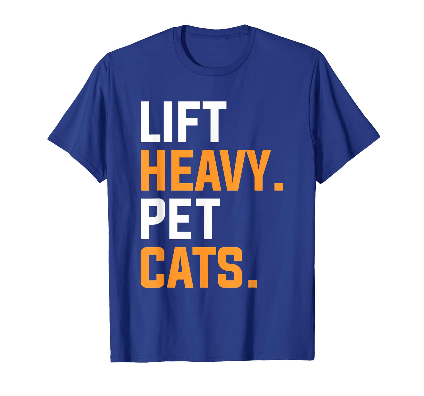 Lift Heavy Pet Cats For A Weightlifter T-Shirt