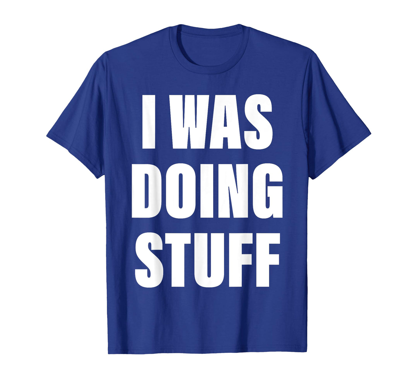 I Was Doing Stuff Funny Couple I'm Stuff T-Shirt