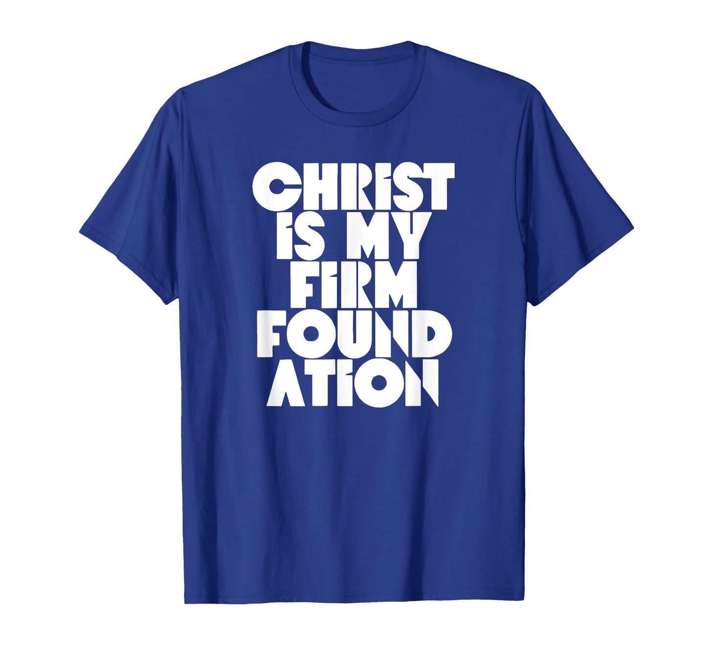 Christ is my firm foundation Jesus Religious Christian T-Shirt