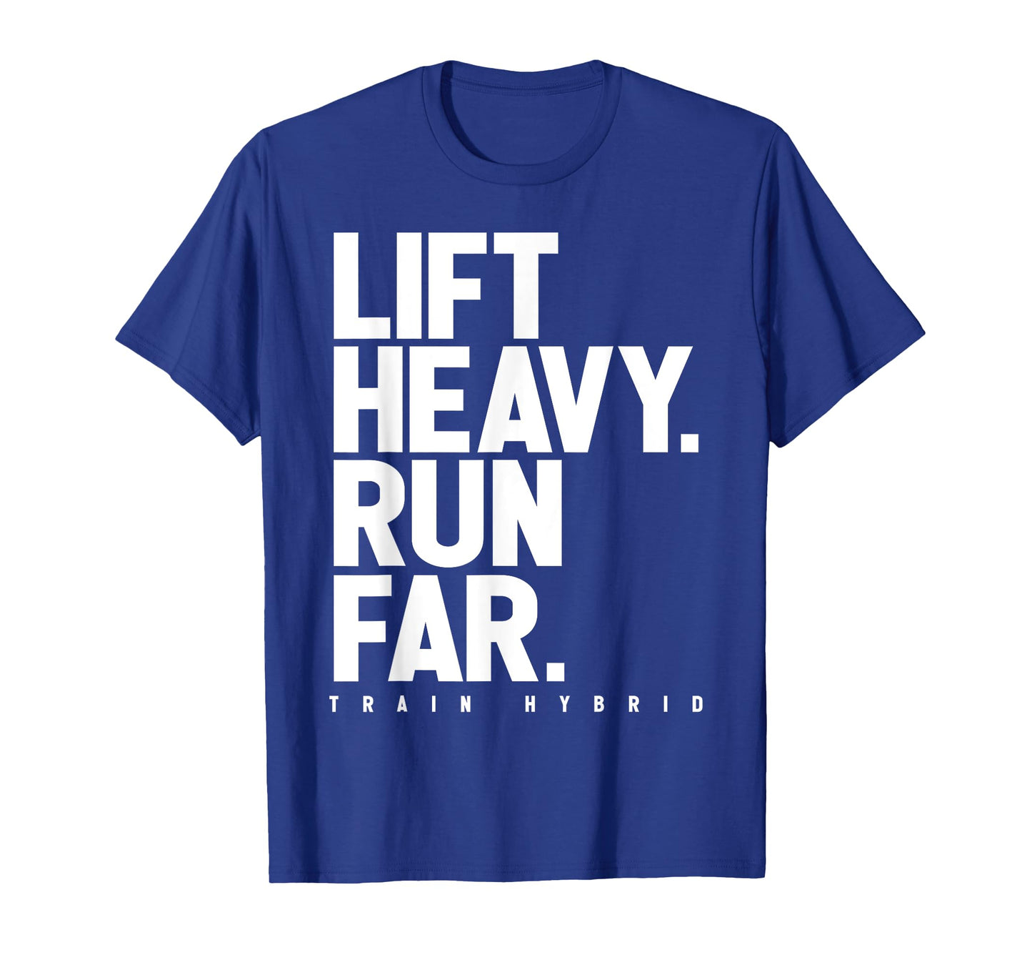 Lift Heavy Run Far Hybrid Athlete Training Gym Running Lover T-Shirt