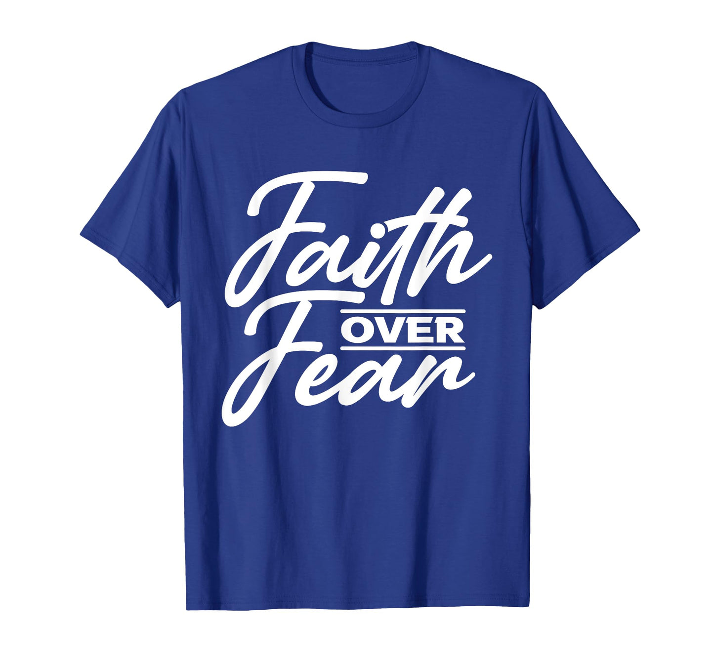 Faith Over Fear Christian God Jesus Faith Christianity T-Shirt