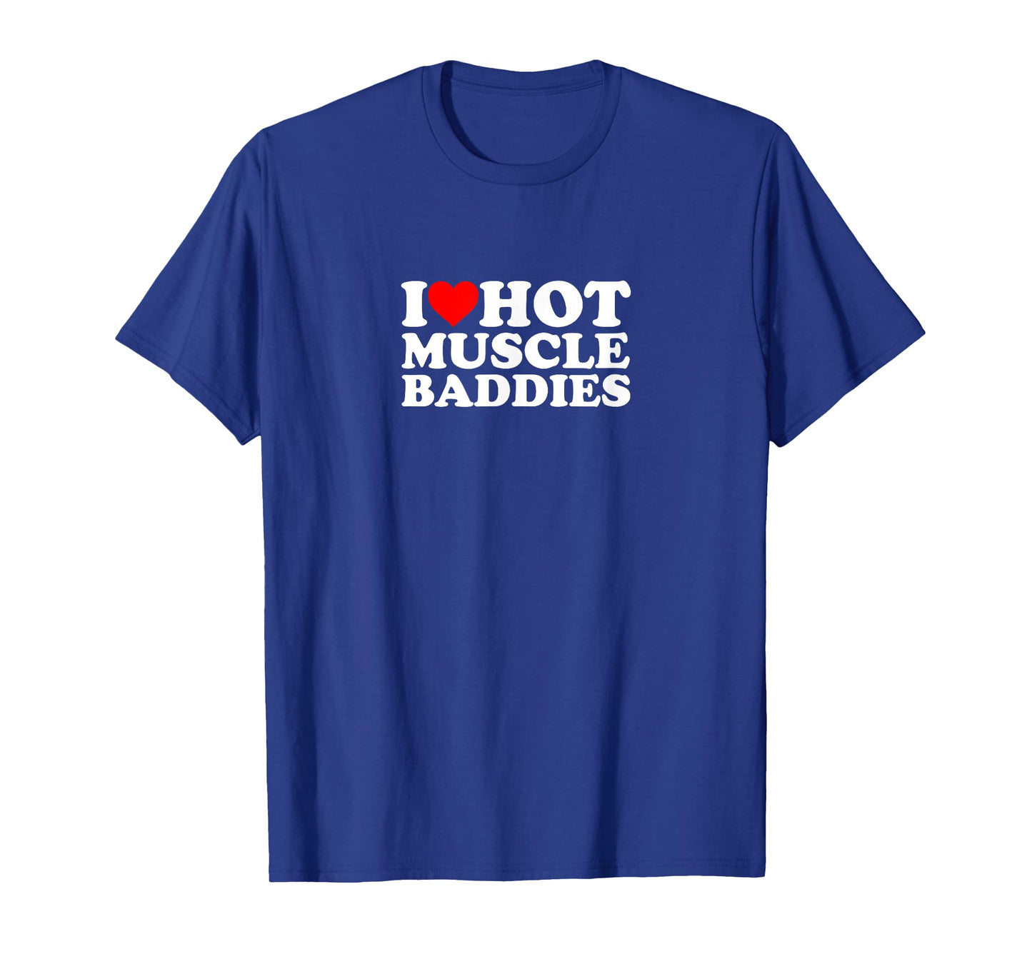 I Love Heart Hot Muscle Baddies Gym Bro Buff Lifting Weights T-Shirt