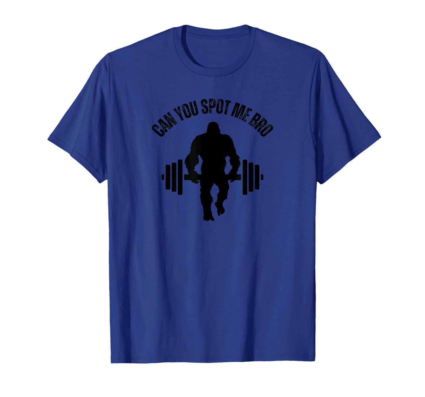 Bigfoot Weightlifting Can You Spot Me Bro, Sasquatch Workout T-Shirt