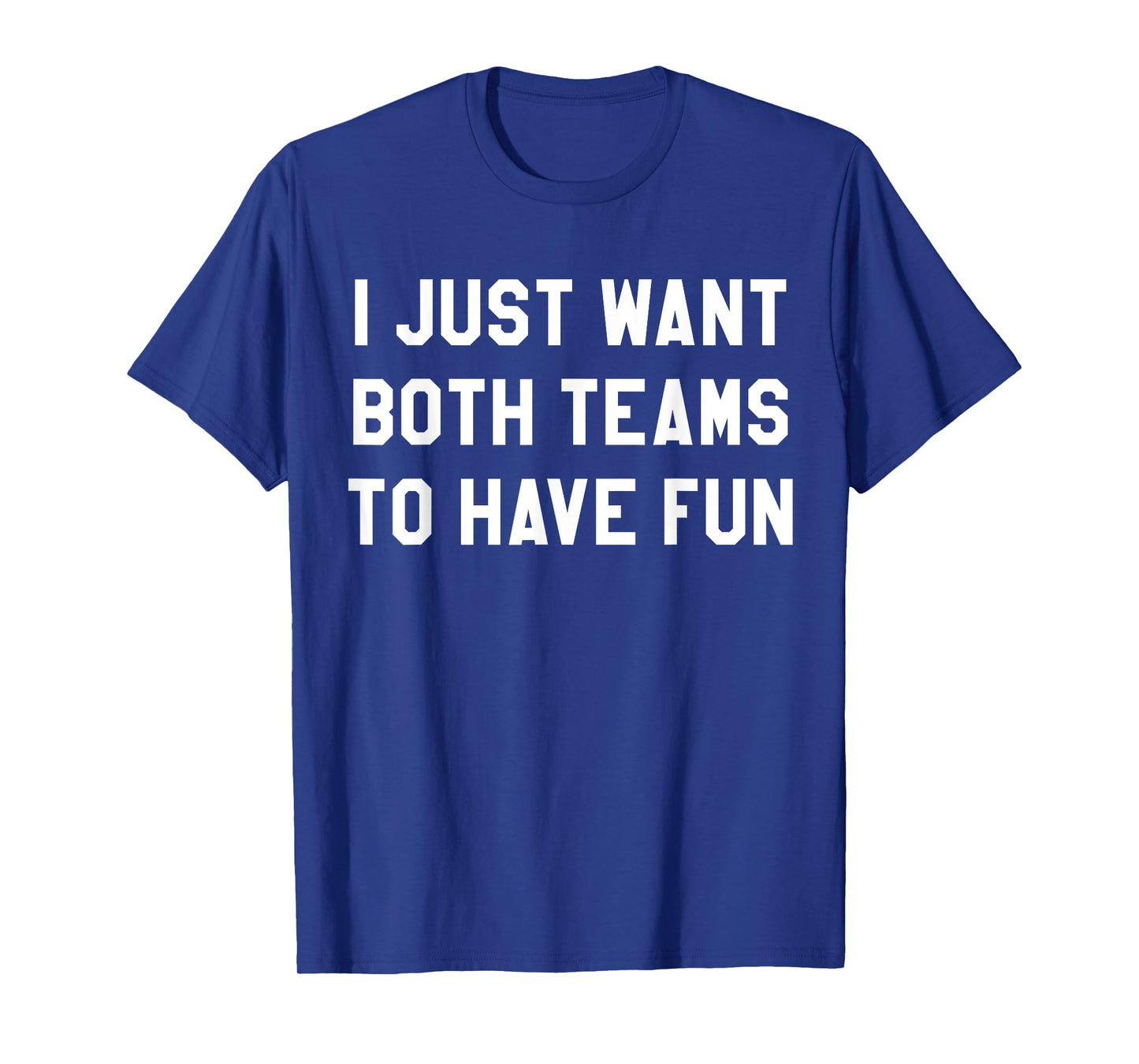 I Just Want Both Teams to Have Fun Shirt for Women Game Day T-Shirt