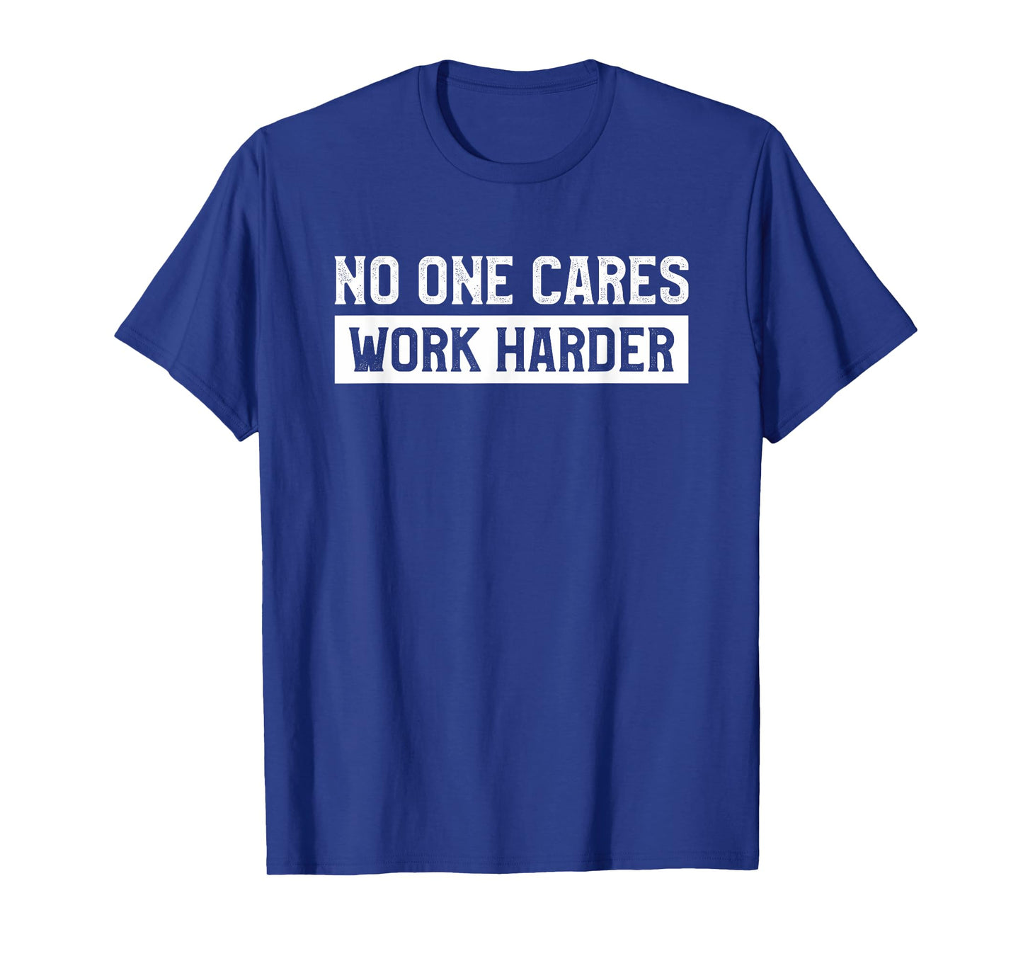 No One Cares Work Harder Fitness Gym Workout Weightlifting T-Shirt