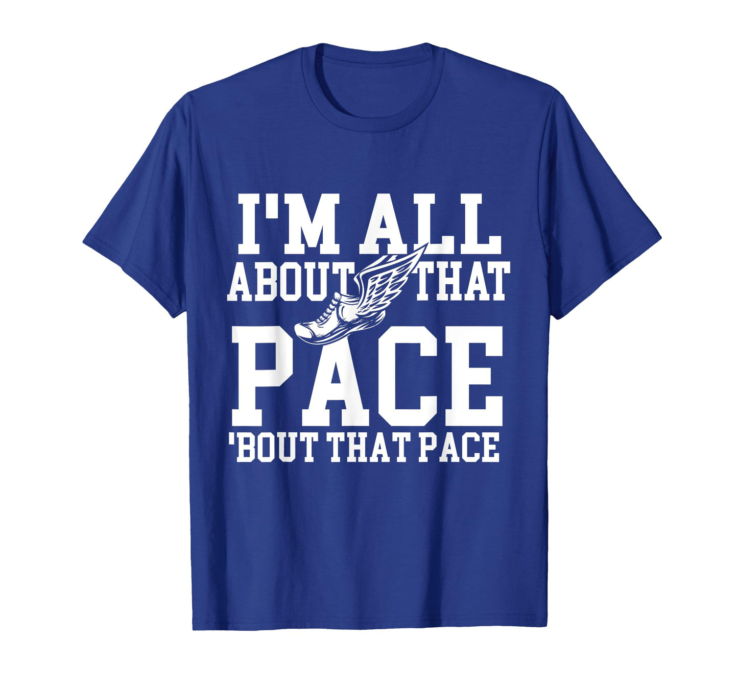 I'm All About That Pace - Funny Running Marathon Runner T-Shirt